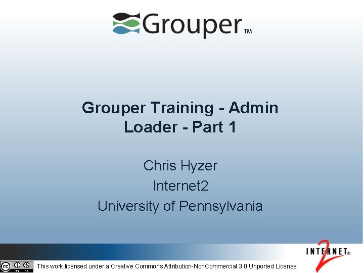 Grouper Training - Admin Loader - Part 1 Chris Hyzer Internet 2 University of
