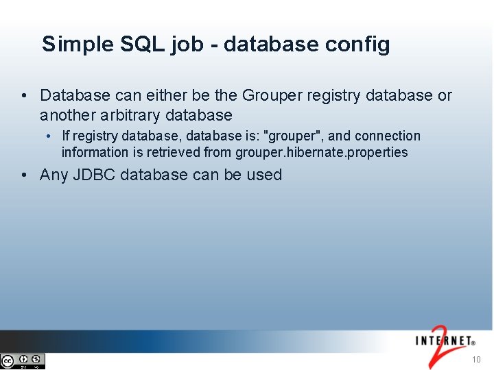 Simple SQL job - database config • Database can either be the Grouper registry