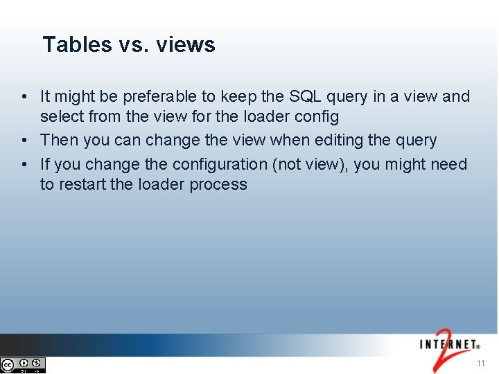 Tables vs. views • It might be preferable to keep the SQL query in