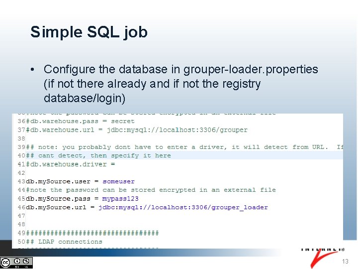 Simple SQL job • Configure the database in grouper-loader. properties (if not there already