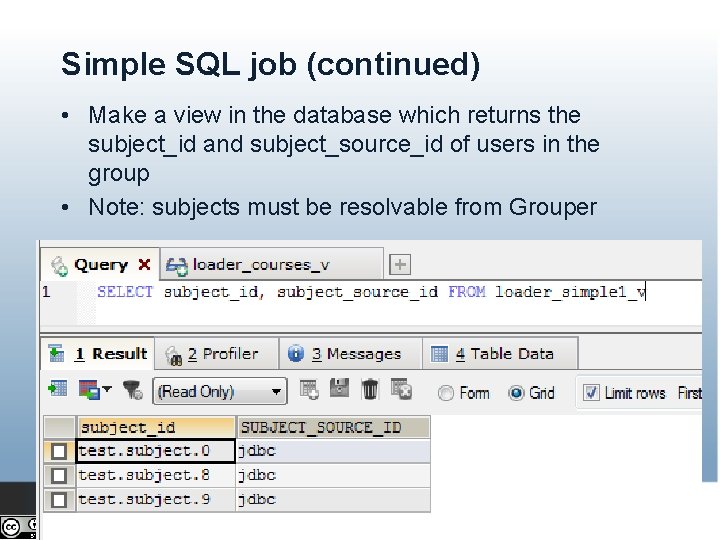 Simple SQL job (continued) • Make a view in the database which returns the
