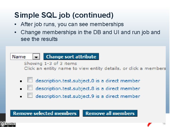 Simple SQL job (continued) • After job runs, you can see memberships • Change