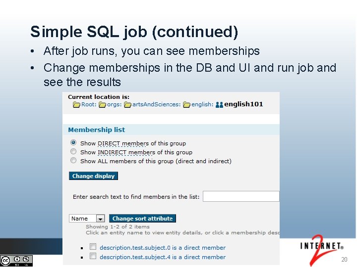Simple SQL job (continued) • After job runs, you can see memberships • Change