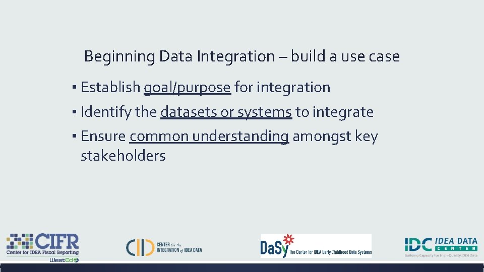 Beginning Data Integration – build a use case ▪ Establish goal/purpose for integration ▪