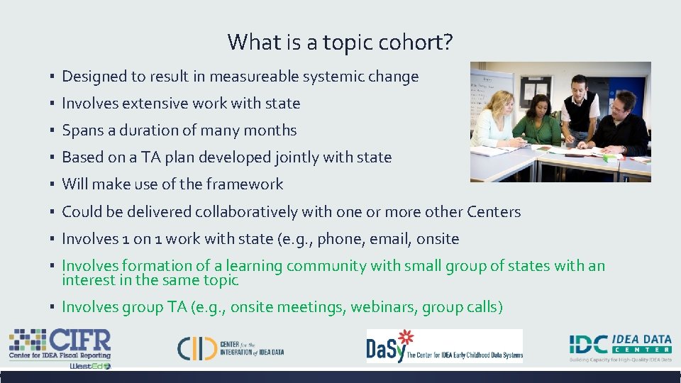 What is a topic cohort? ▪ Designed to result in measureable systemic change ▪