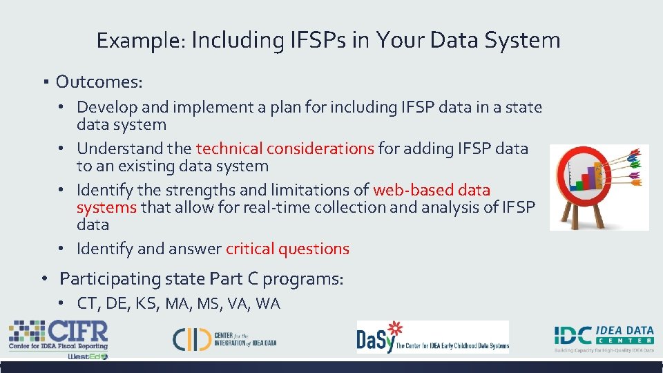 Example: Including IFSPs in Your Data System ▪ Outcomes: • Develop and implement a