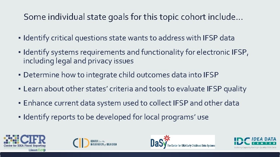 Some individual state goals for this topic cohort include… ▪ Identify critical questions state