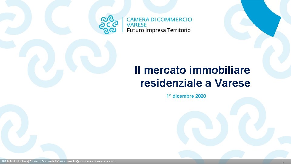 Il mercato immobiliare residenziale a Varese 1° dicembre 2020 Ufficio Studi e Statistica |