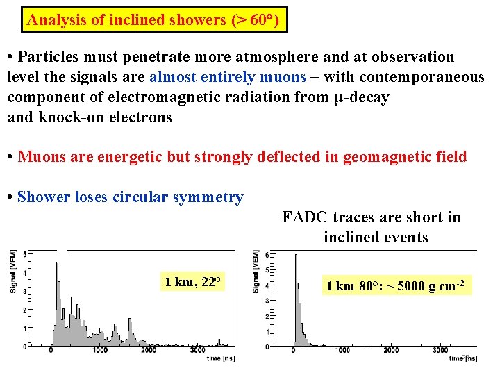 Analysis of inclined showers (> 60°) • Particles must penetrate more atmosphere and at