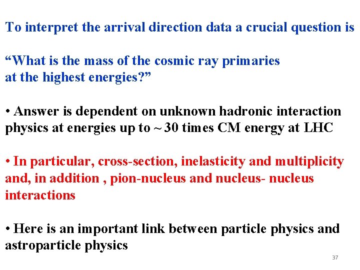 To interpret the arrival direction data a crucial question is “What is the mass