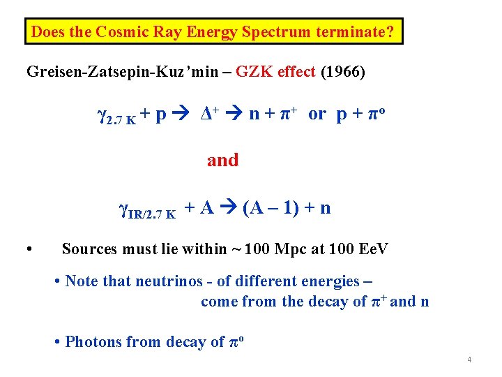 Does the Cosmic Ray Energy Spectrum terminate? Greisen-Zatsepin-Kuz’min – GZK effect (1966) γ 2.
