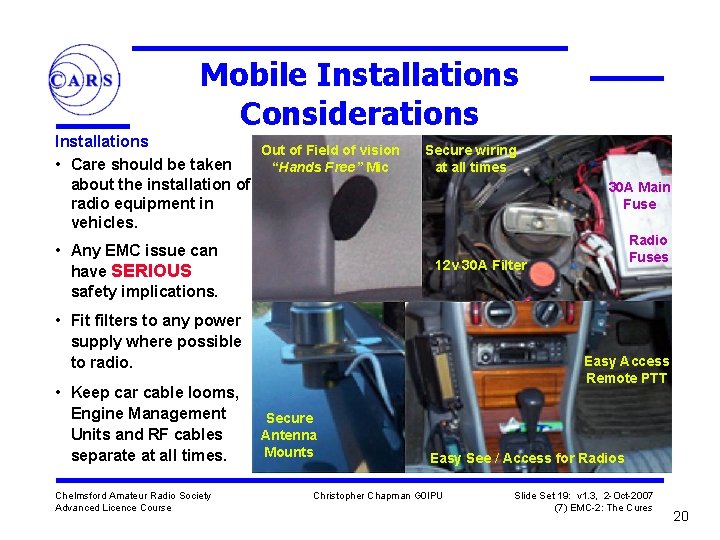 Mobile Installations Considerations Installations Out of Field of vision • Care should be taken