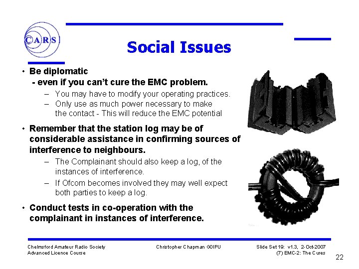 Social Issues • Be diplomatic - even if you can’t cure the EMC problem.