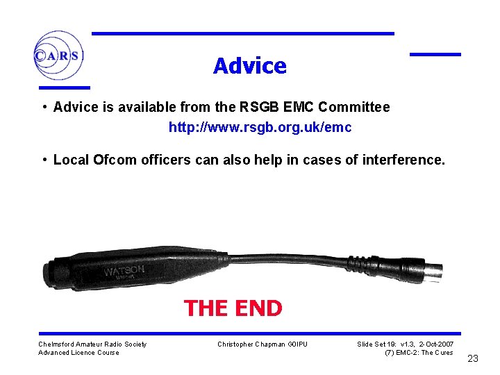 Advice • Advice is available from the RSGB EMC Committee http: //www. rsgb. org.