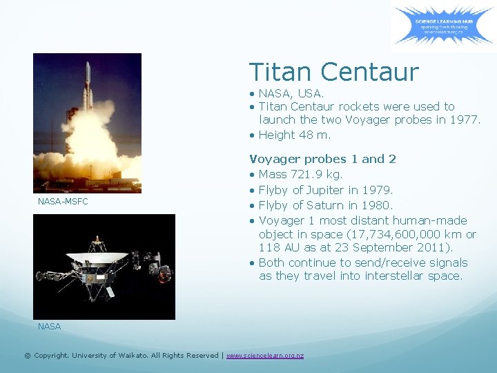 Titan Centaur • NASA, USA. • Titan Centaur rockets were used to launch the