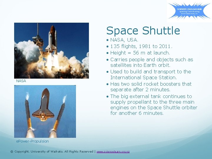 Space Shuttle • • NASA, USA. 135 flights, 1981 to 2011. Height = 56