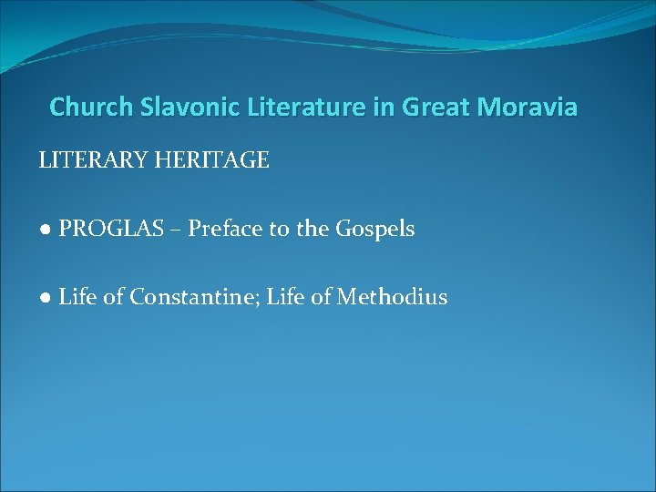 Church Slavonic Literature in Great Moravia LITERARY HERITAGE ● PROGLAS – Preface to the