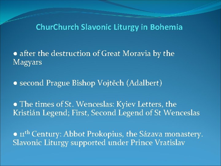 Church Slavonic Liturgy in Bohemia ● after the destruction of Great Moravia by the