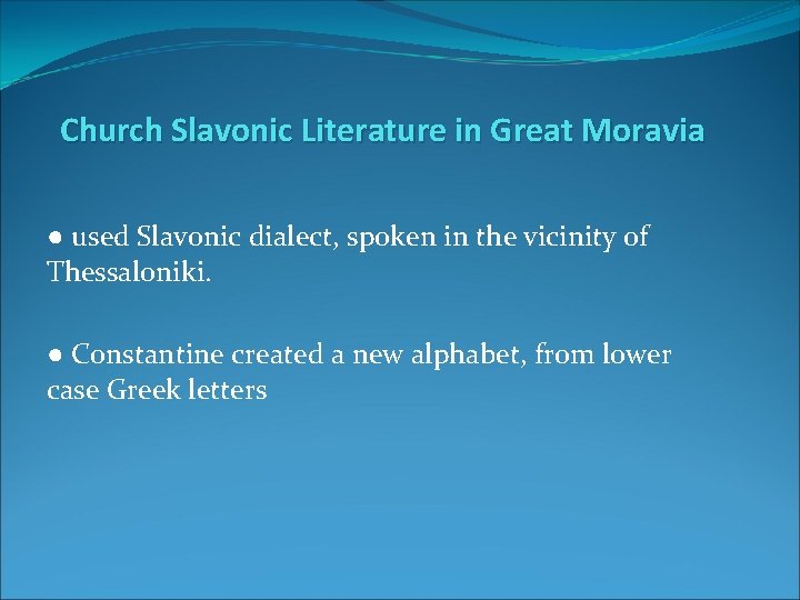Church Slavonic Literature in Great Moravia ● used Slavonic dialect, spoken in the vicinity