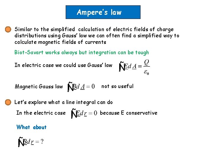 Ampere’s law Similar to the simplified calculation of electric fields of charge distributions using
