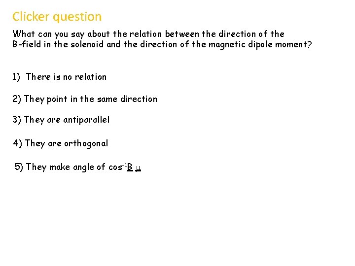 Clicker question What can you say about the relation between the direction of the