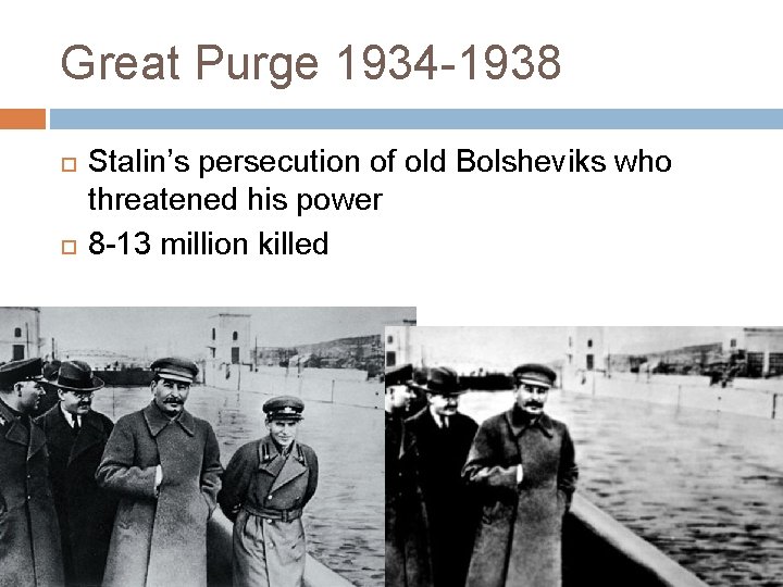 Great Purge 1934 -1938 Stalin’s persecution of old Bolsheviks who threatened his power 8