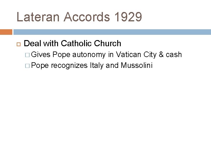 Lateran Accords 1929 Deal with Catholic Church � Gives Pope autonomy in Vatican City