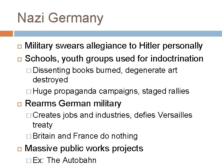 Nazi Germany Military swears allegiance to Hitler personally Schools, youth groups used for indoctrination