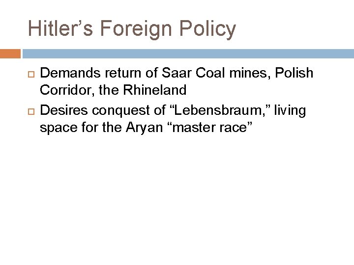 Hitler’s Foreign Policy Demands return of Saar Coal mines, Polish Corridor, the Rhineland Desires