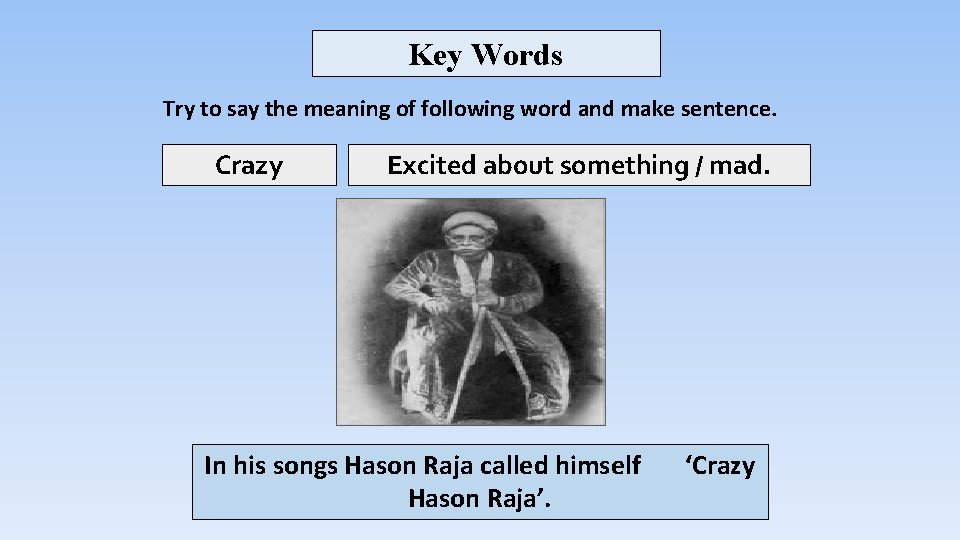 Key Words Try to say the meaning of following word and make sentence. Crazy
