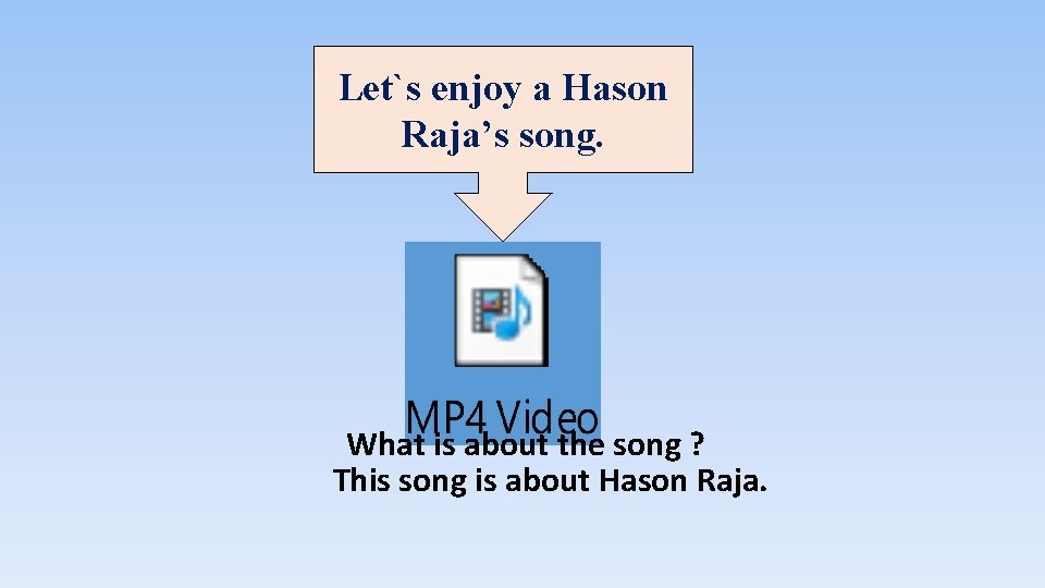 Let`s enjoy a Hason Raja’s song. What is about the song ? This song