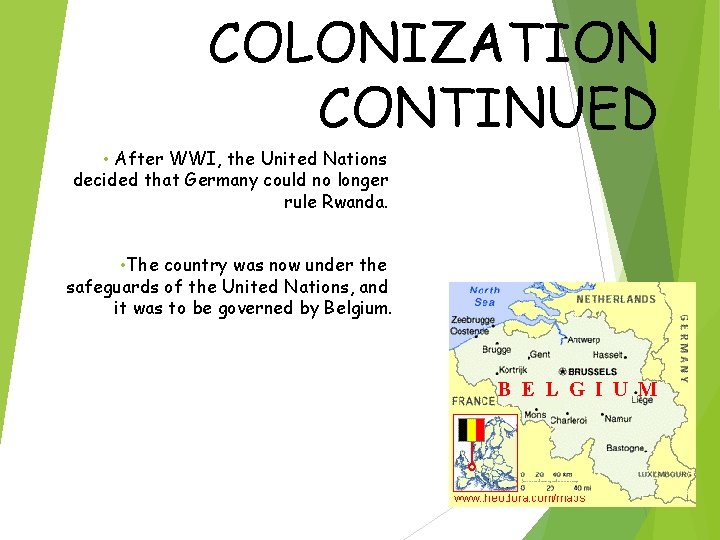 COLONIZATION CONTINUED After WWI, the United Nations decided that Germany could no longer rule