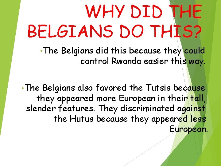 WHY DID THE BELGIANS DO THIS? • The Belgians did this because they could