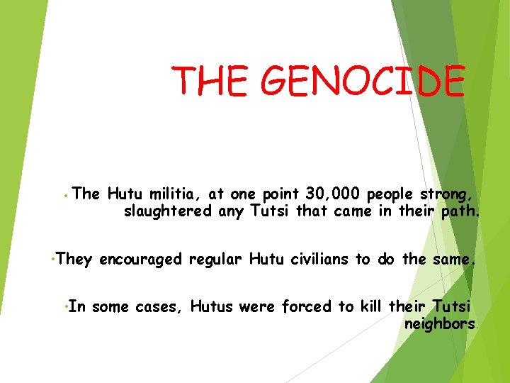 THE GENOCIDE • The Hutu militia, at one point 30, 000 people strong, slaughtered