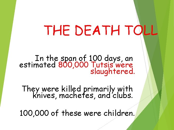 THE DEATH TOLL In the span of 100 days, an estimated 800, 000 Tutsis