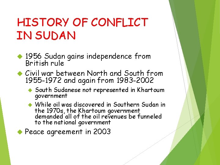 HISTORY OF CONFLICT IN SUDAN 1956 Sudan gains independence from British rule Civil war