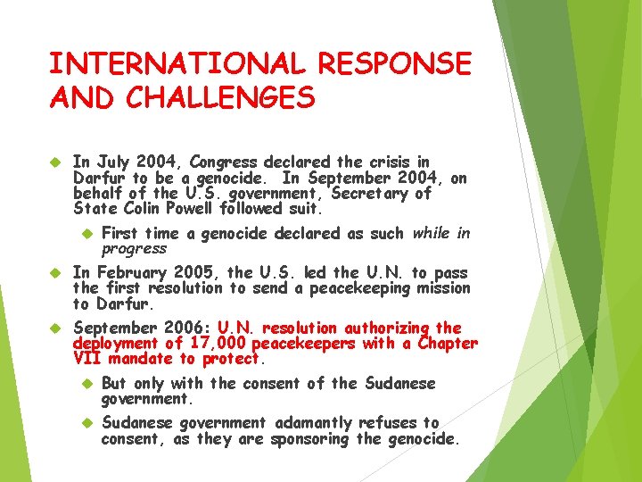 INTERNATIONAL RESPONSE AND CHALLENGES In July 2004, Congress declared the crisis in Darfur to