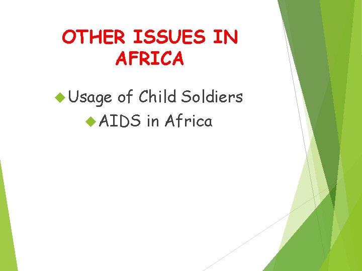 OTHER ISSUES IN AFRICA Usage of Child Soldiers AIDS in Africa 