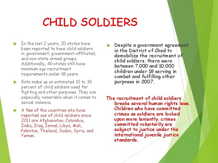 CHILD SOLDIERS In the last 2 years, 20 states have been reported to have