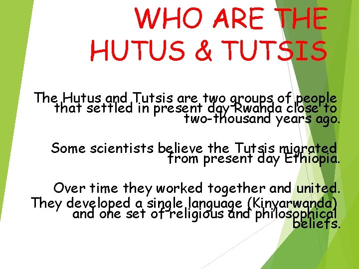 WHO ARE THE HUTUS & TUTSIS The Hutus and Tutsis are two groups of