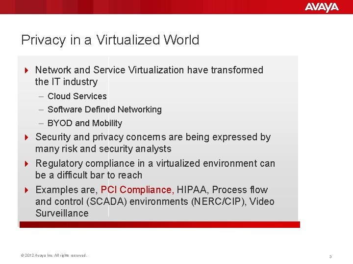 Privacy in a Virtualized World 4 Network and Service Virtualization have transformed the IT