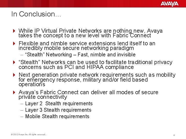 In Conclusion… 4 While IP Virtual Private Networks are nothing new, Avaya takes the