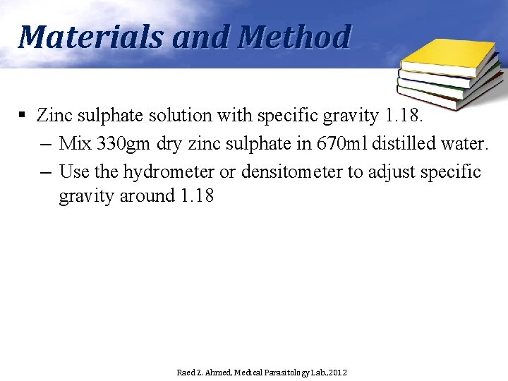 Materials and Method § Zinc sulphate solution with specific gravity 1. 18. – Mix