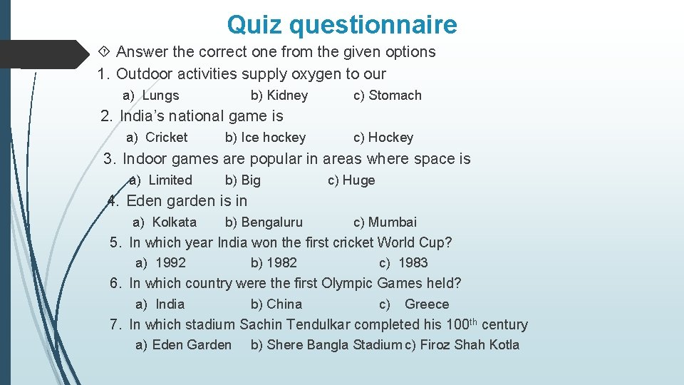 Quiz questionnaire Answer the correct one from the given options 1. Outdoor activities supply Quiz questionnaire Answer the correct one from the given options 1. Outdoor activities supply