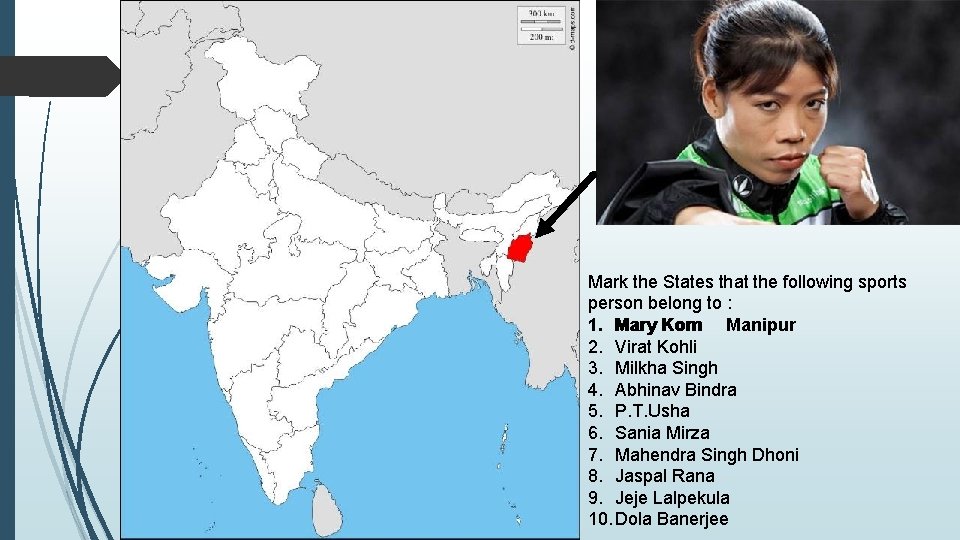 Mark the States that the following sports person belong to : 1. Mary Kom Mark the States that the following sports person belong to : 1. Mary Kom