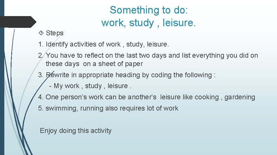 Something to do: work, study , leisure. Steps 1. Identify activities of work , Something to do: work, study , leisure. Steps 1. Identify activities of work ,