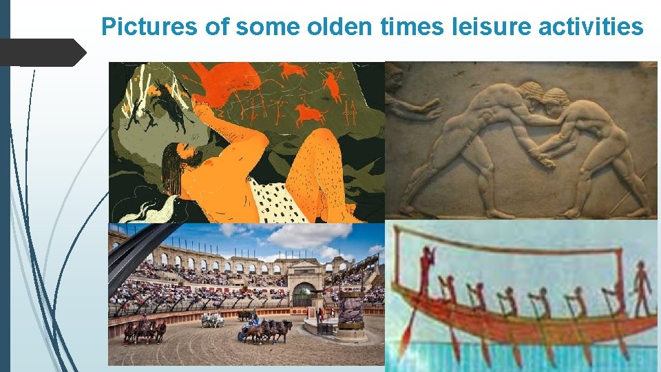 Pictures of some olden times leisure activities Pictures of some olden times leisure activities