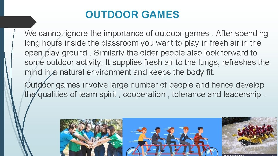 OUTDOOR GAMES We cannot ignore the importance of outdoor games. After spending long hours OUTDOOR GAMES We cannot ignore the importance of outdoor games. After spending long hours