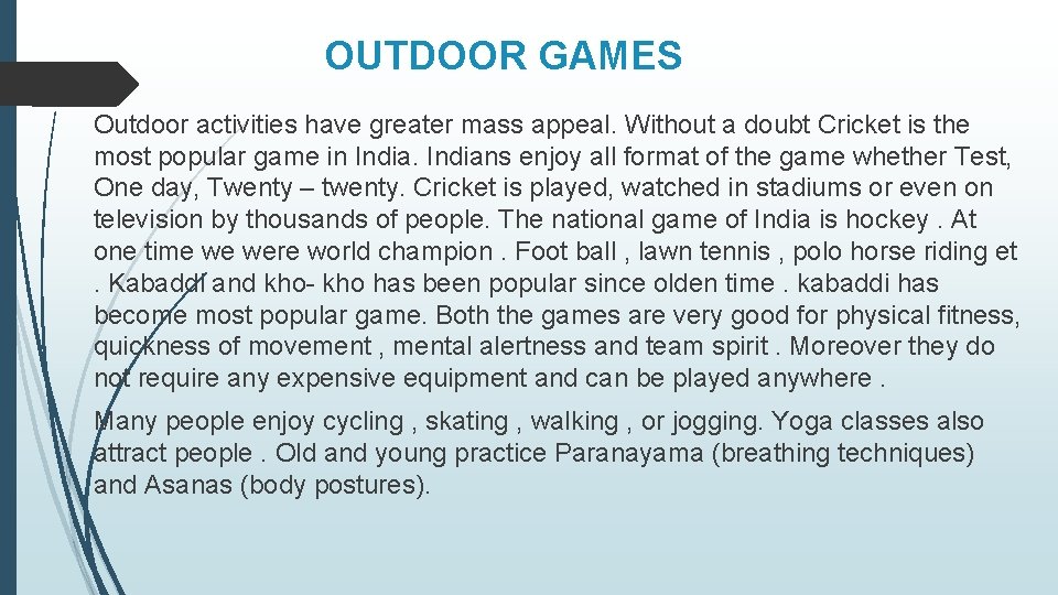 OUTDOOR GAMES Outdoor activities have greater mass appeal. Without a doubt Cricket is the OUTDOOR GAMES Outdoor activities have greater mass appeal. Without a doubt Cricket is the