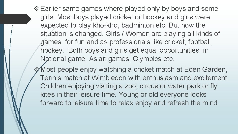 Earlier same games where played only by boys and some girls. Most boys Earlier same games where played only by boys and some girls. Most boys